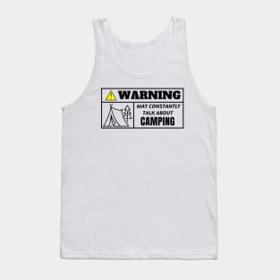 WARNING, may constantly talk about camping Tank Top